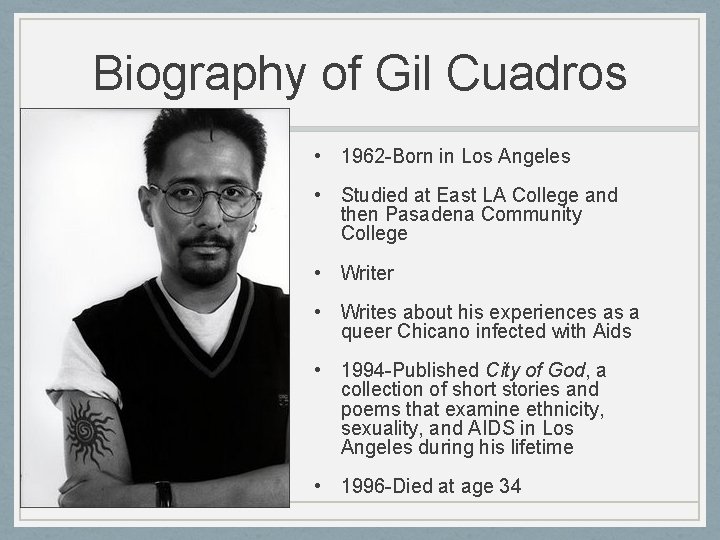 Biography of Gil Cuadros • 1962 -Born in Los Angeles • Studied at East