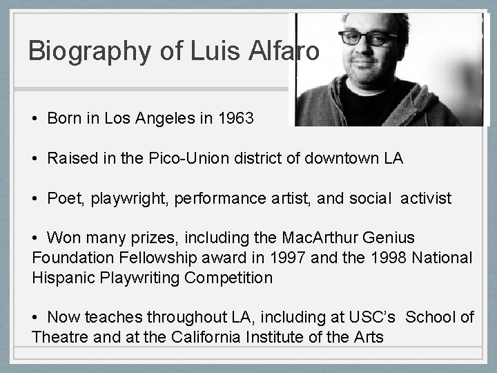 Biography of Luis Alfaro • Born in Los Angeles in 1963 • Raised in