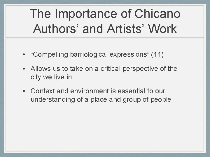 The Importance of Chicano Authors’ and Artists’ Work • “Compelling barriological expressions” (11) •