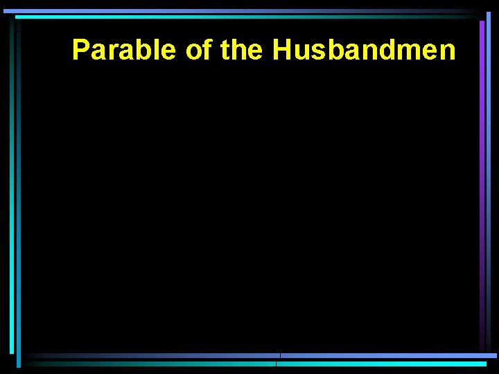 Parable of the Husbandmen 