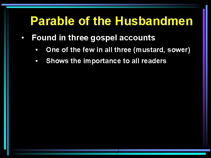 Parable of the Husbandmen • Found in three gospel accounts • One of the