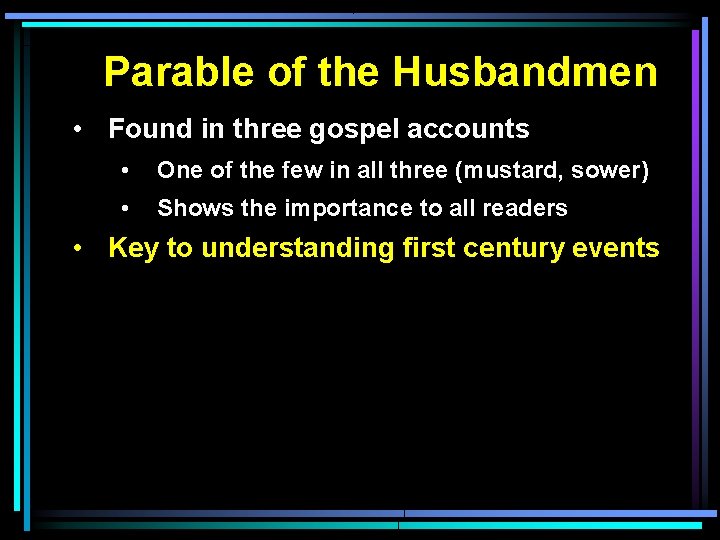 Parable of the Husbandmen • Found in three gospel accounts • One of the