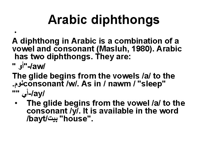 Arabic diphthongs • A diphthong in Arabic is a combination of a vowel and