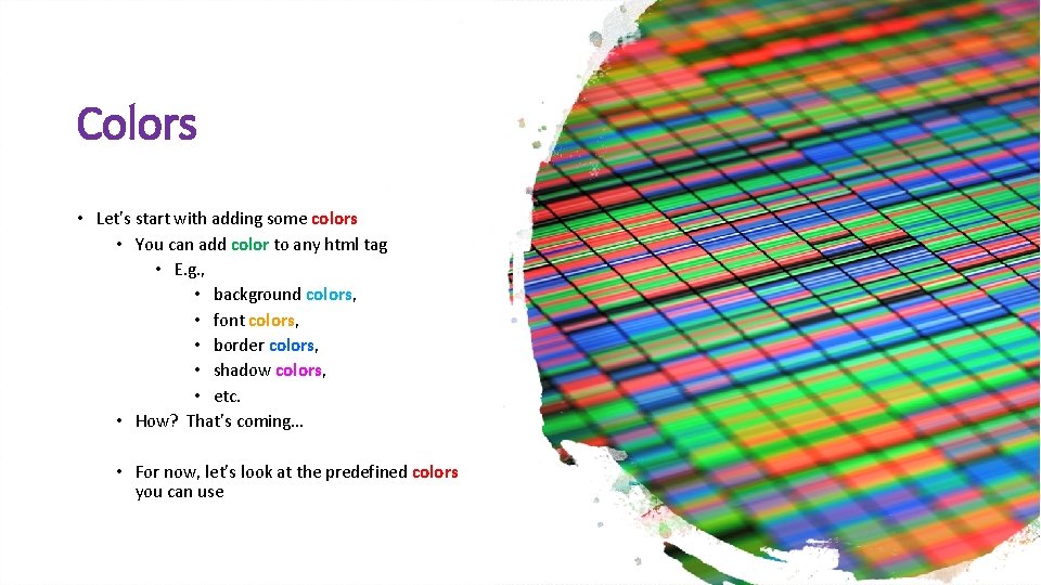 Colors • Let’s start with adding some colors • You can add color to Colors • Let’s start with adding some colors • You can add color to