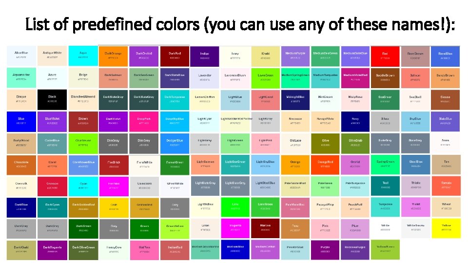 List of predefined colors (you can use any of these names!): List of predefined colors (you can use any of these names!):