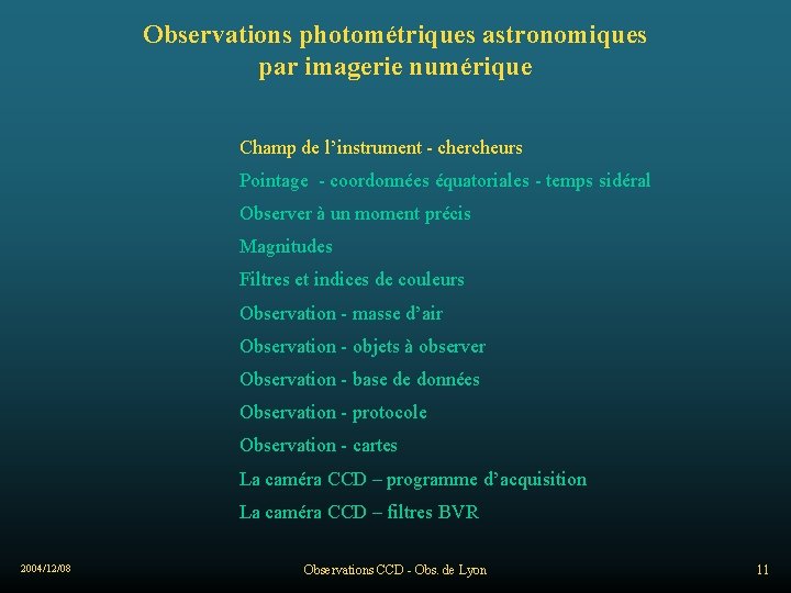 Observations photométriques astronomiques par imagerie numérique Champ de l’instrument - chercheurs Pointage - coordonnées