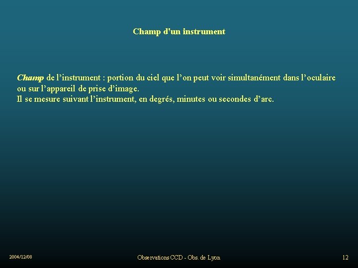 Champ d'un instrument Champ de l’instrument : portion du ciel que l’on peut voir