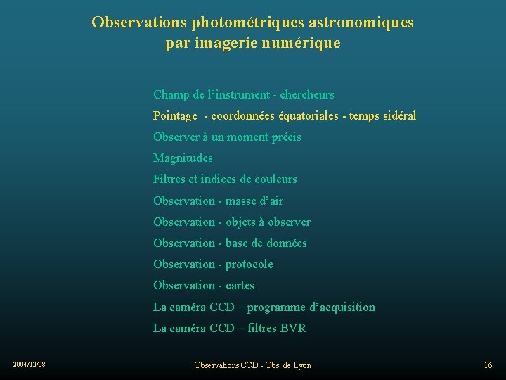 Observations photométriques astronomiques par imagerie numérique Champ de l’instrument - chercheurs Pointage - coordonnées