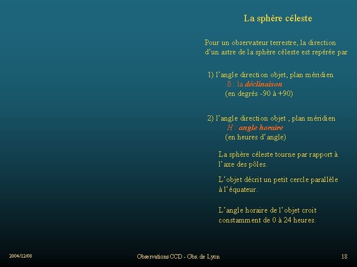 La sphère céleste Pour un observateur terrestre, la direction d’un astre de la sphère