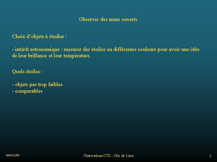 Observer des amas ouverts Choix d’objets à étudier : - intérêt astronomique : mesurer