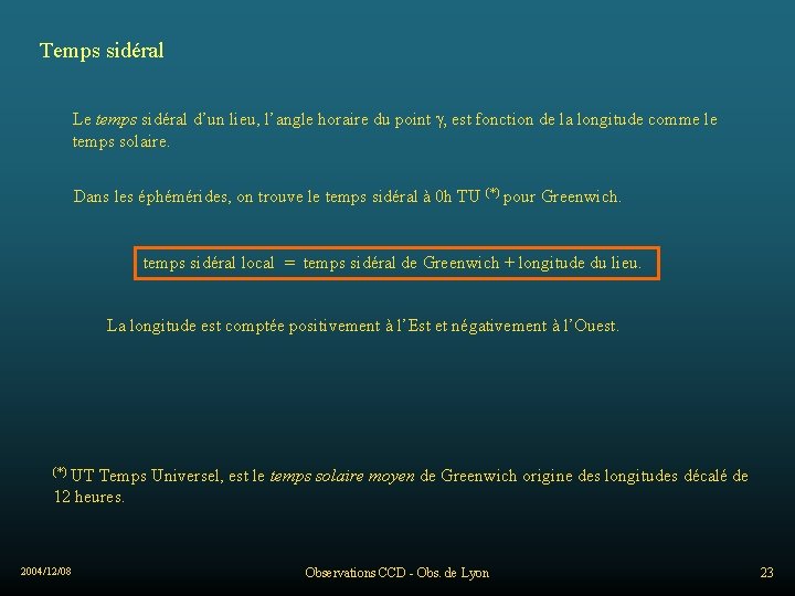 Temps sidéral Le temps sidéral d’un lieu, l’angle horaire du point g, est fonction