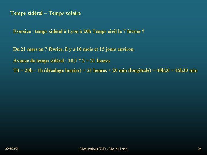 Temps sidéral – Temps solaire Exercice : temps sidéral à Lyon à 20 h