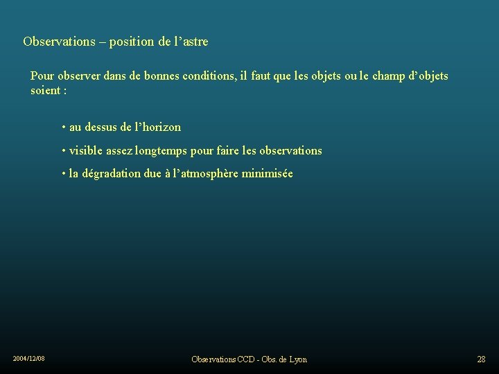 Observations – position de l’astre Pour observer dans de bonnes conditions, il faut que