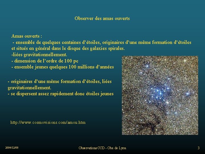 Observer des amas ouverts Amas ouverts : - ensemble de quelques centaines d’étoiles, originaires