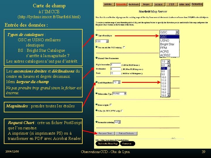 Carte de champ à l’IMCCE (http: //lychnis. imcce. fr/Starfield. html) Entrée des données :