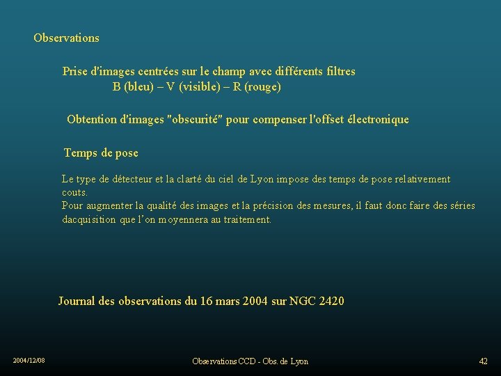 Observations Prise d'images centrées sur le champ avec différents filtres B (bleu) – V