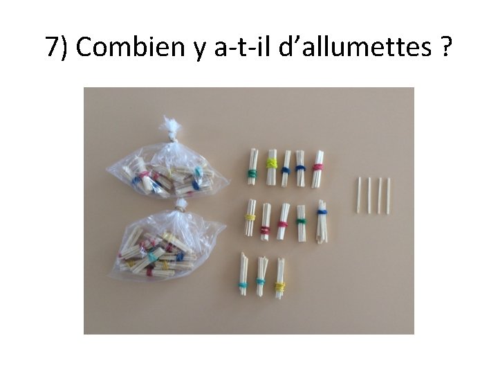 7) Combien y a-t-il d’allumettes ? 