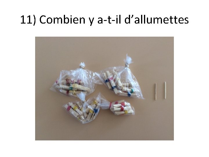 11) Combien y a-t-il d’allumettes 