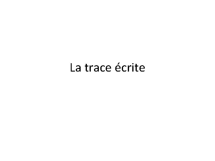 La trace écrite 