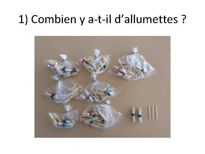 1) Combien y a-t-il d’allumettes ? 