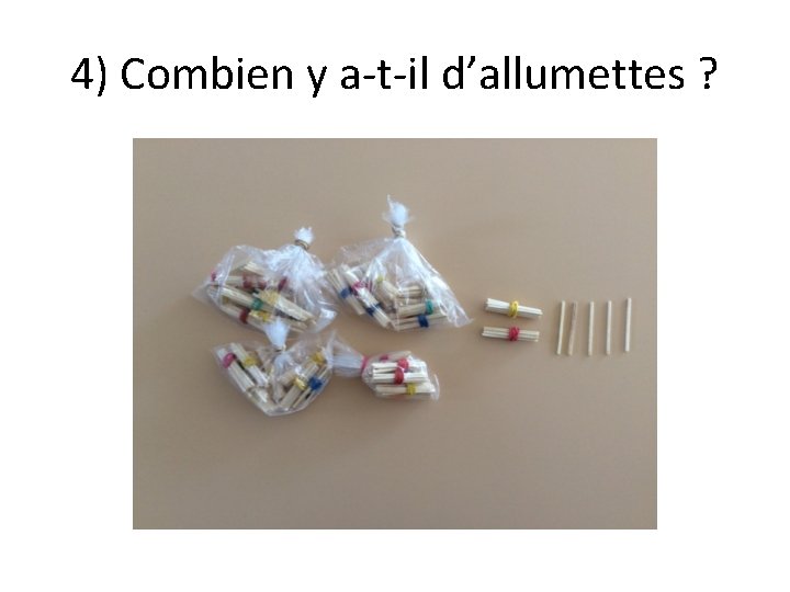 4) Combien y a-t-il d’allumettes ? 