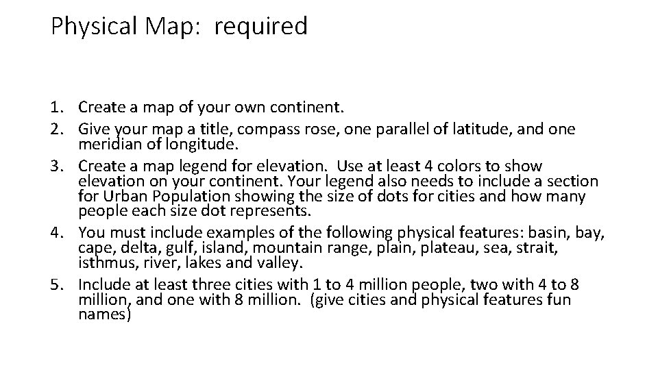 Physical Map: required 1. Create a map of your own continent. 2. Give your