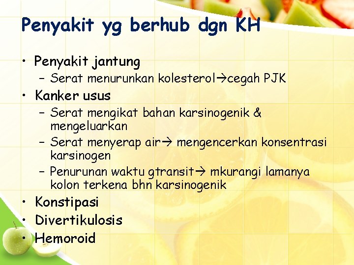 Penyakit yg berhub dgn KH • Penyakit jantung – Serat menurunkan kolesterol cegah PJK