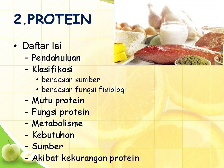 2. PROTEIN • Daftar Isi – Pendahuluan – Klasifikasi – – – • berdasar