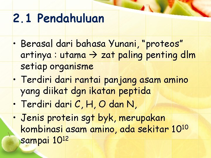 2. 1 Pendahuluan • Berasal dari bahasa Yunani, “proteos” artinya : utama zat paling