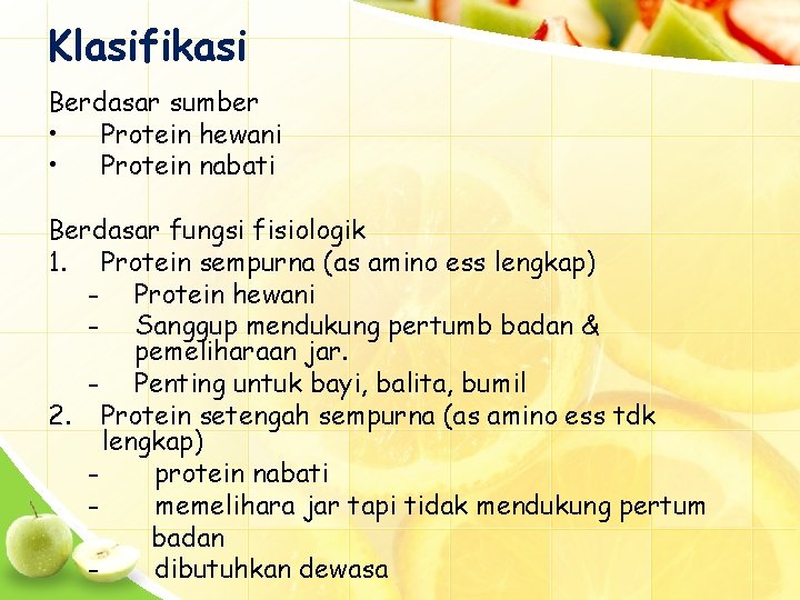 Klasifikasi Berdasar sumber • Protein hewani • Protein nabati Berdasar fungsi fisiologik 1. Protein