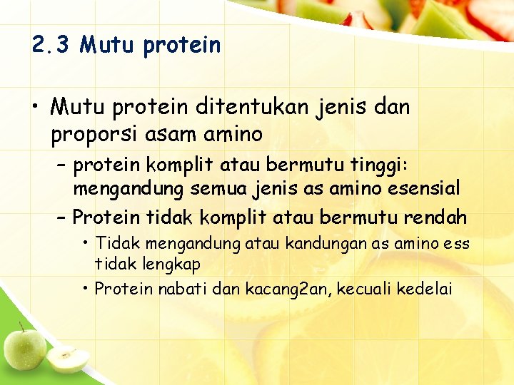 2. 3 Mutu protein • Mutu protein ditentukan jenis dan proporsi asam amino –