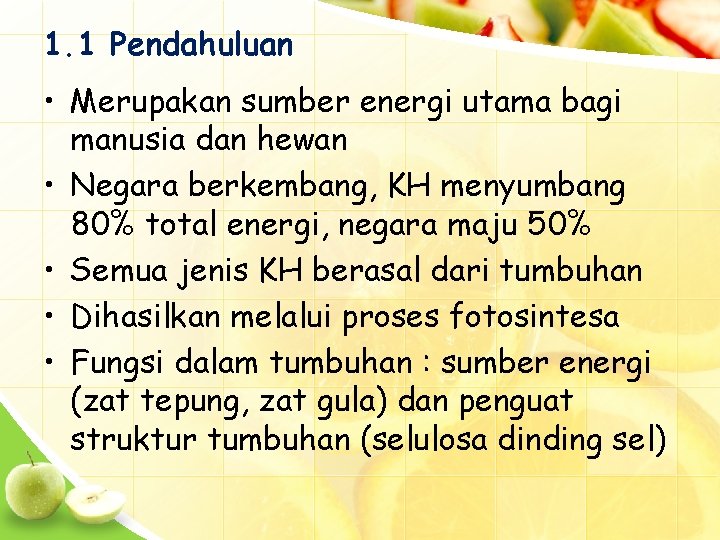 1. 1 Pendahuluan • Merupakan sumber energi utama bagi manusia dan hewan • Negara