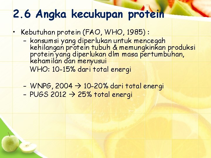 2. 6 Angka kecukupan protein • Kebutuhan protein (FAO, WHO, 1985) : – konsumsi