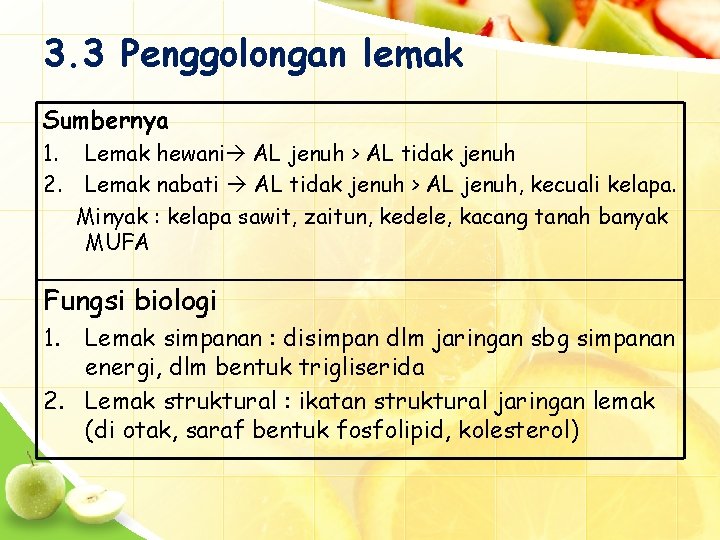 3. 3 Penggolongan lemak Sumbernya 1. 2. Lemak hewani AL jenuh > AL tidak