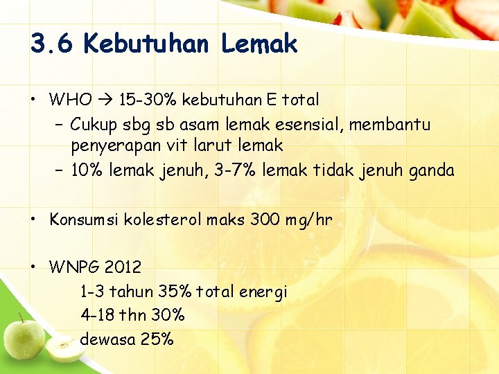 3. 6 Kebutuhan Lemak • WHO 15 -30% kebutuhan E total – Cukup sbg