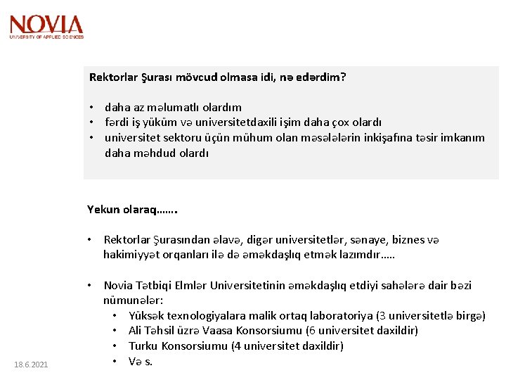 Rektorlar Şurası mövcud olmasa idi, nə edərdim? • daha az məlumatlı olardım • fərdi