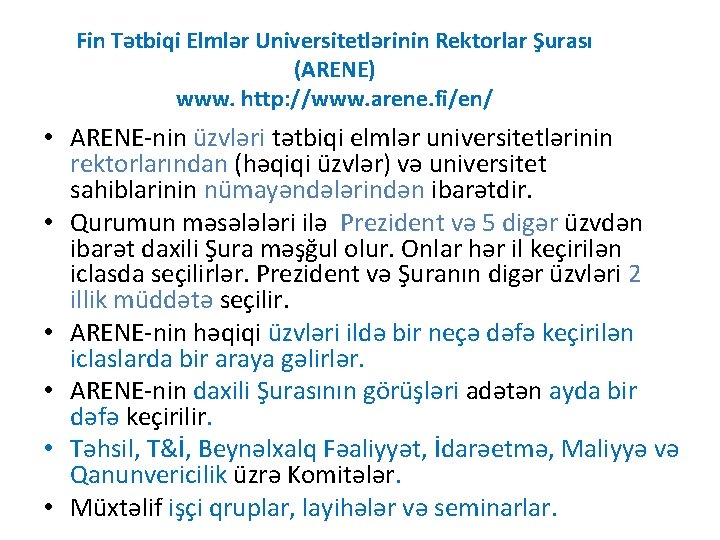 Fin Tətbiqi Elmlər Universitetlərinin Rektorlar Şurası (ARENE) www. http: //www. arene. fi/en/ • ARENE-nin