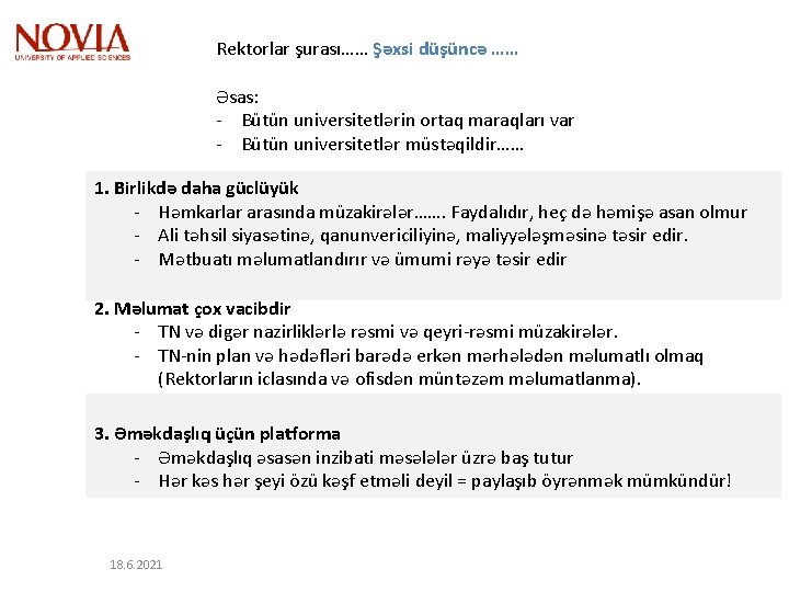 Rektorlar şurası…… Şəxsi düşüncə …… Əsas: - Bütün universitetlərin ortaq maraqları var - Bütün