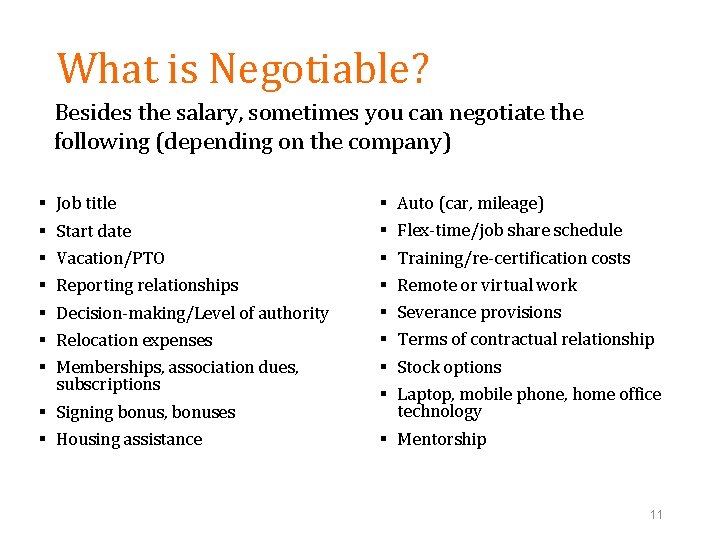 What is Negotiable? Besides the salary, sometimes you can negotiate the following (depending on