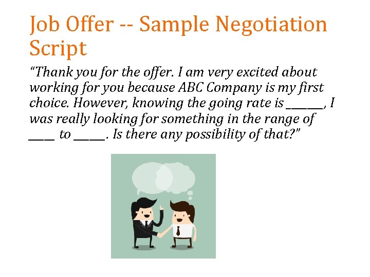 Job Offer -- Sample Negotiation Script “Thank you for the offer. I am very