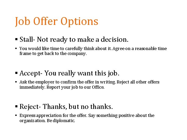 Job Offer Options § Stall- Not ready to make a decision. § You would