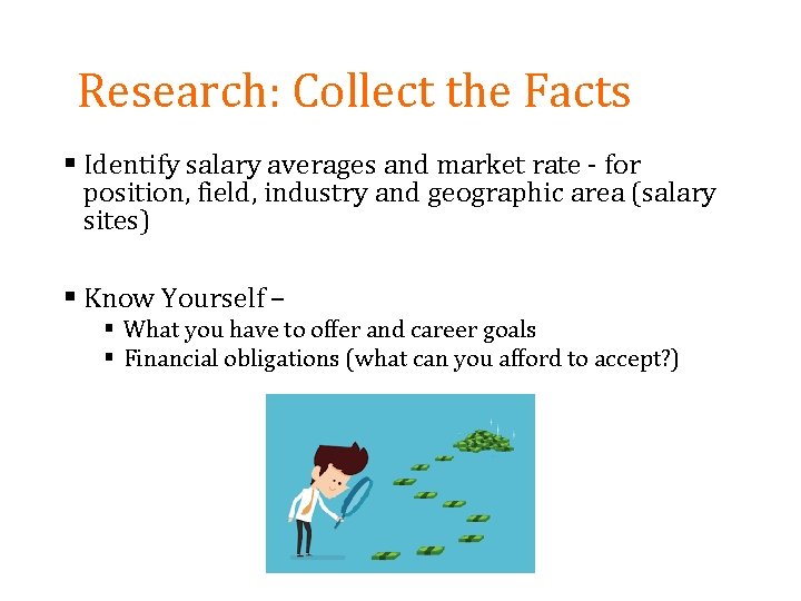 Research: Collect the Facts § Identify salary averages and market rate - for position,