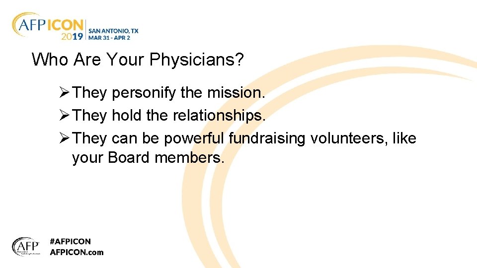 Who Are Your Physicians? Ø They personify the mission. Ø They hold the relationships.