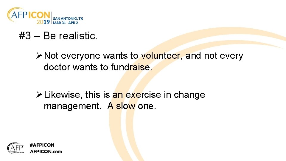 #3 – Be realistic. Ø Not everyone wants to volunteer, and not every doctor