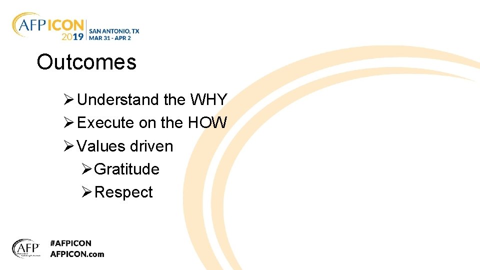 Outcomes Ø Understand the WHY Ø Execute on the HOW Ø Values driven ØGratitude