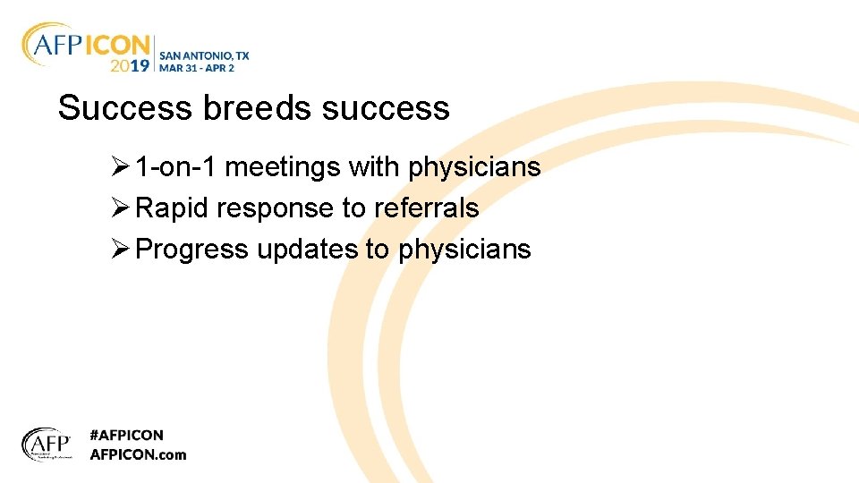 Success breeds success Ø 1 -on-1 meetings with physicians Ø Rapid response to referrals