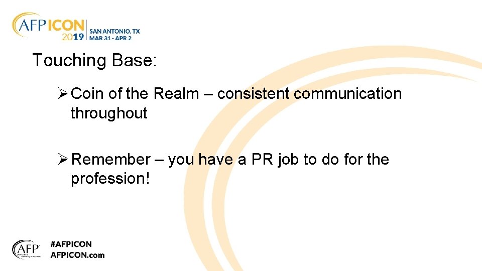 Touching Base: Ø Coin of the Realm – consistent communication throughout Ø Remember –