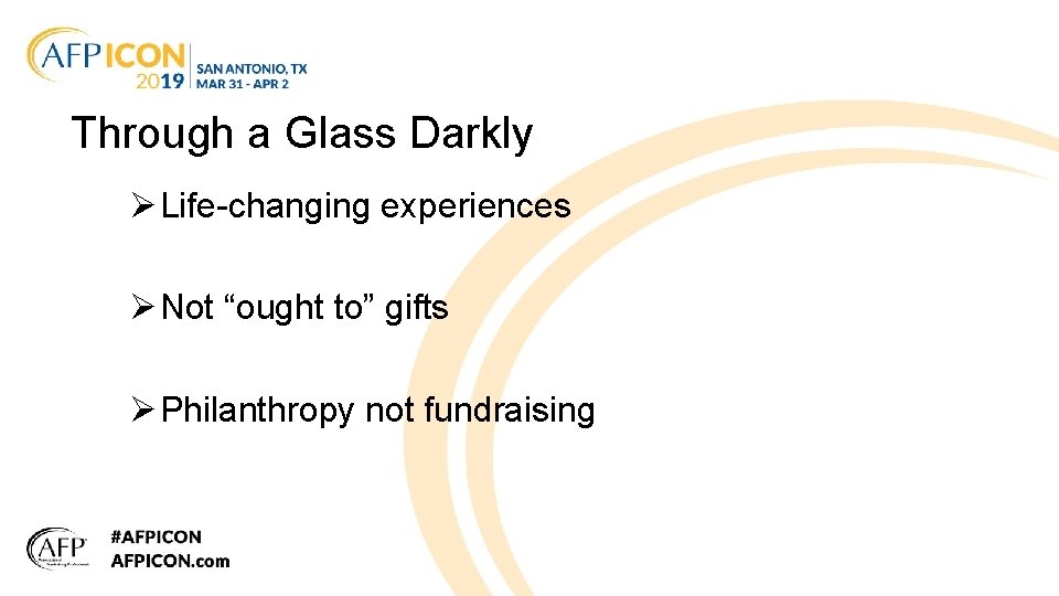 Through a Glass Darkly Ø Life-changing experiences Ø Not “ought to” gifts Ø Philanthropy