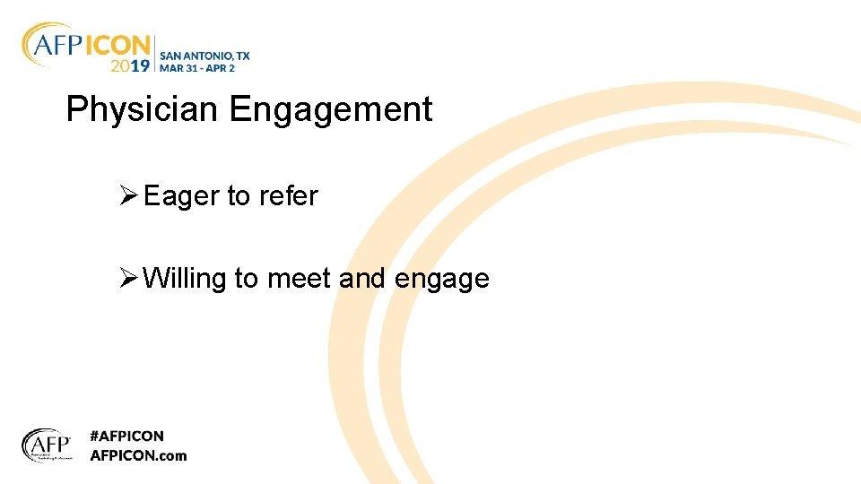 Physician Engagement Ø Eager to refer Ø Willing to meet and engage 