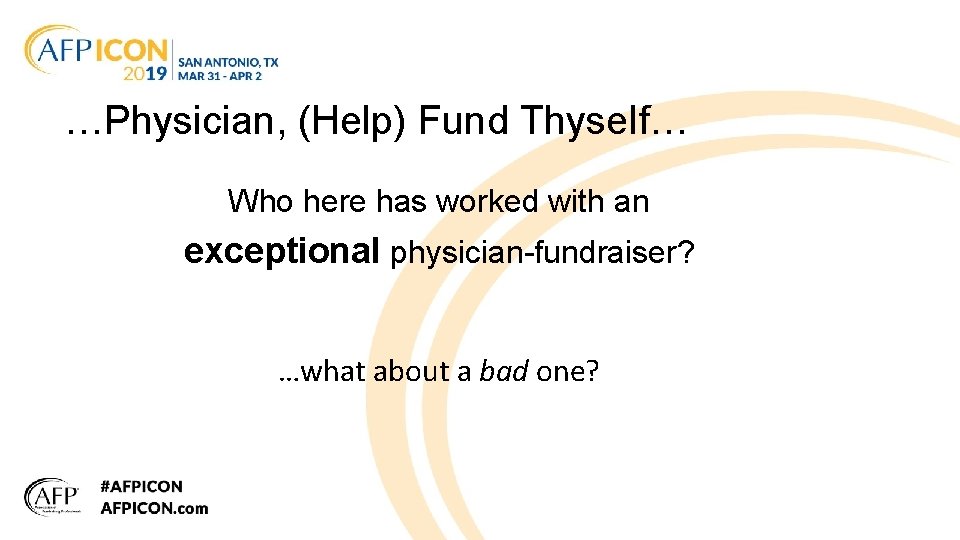 …Physician, (Help) Fund Thyself… Who here has worked with an exceptional physician-fundraiser? …what about